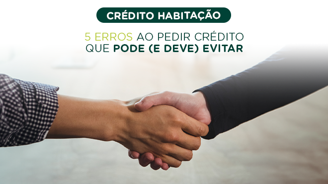 5 erros ao pedir crédito habitação que pode (e deve) evitar