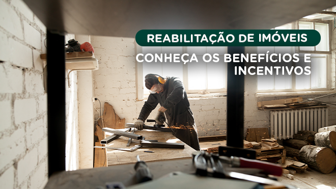Reabilitação de imóveis – conheça os benefícios e incentivos